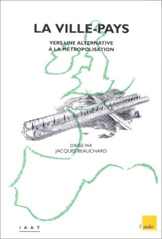 La ville-pays : vers une alternative à la métropolisation