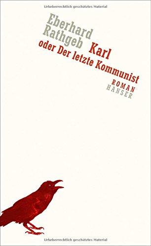 Karl oder Der letzte Kommunist: Roman