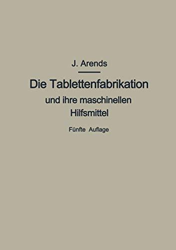 Die Tablettenfabrikation und ihre maschinellen Hilfsmittel