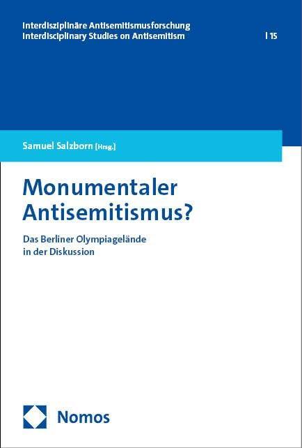 Monumentaler Antisemitismus?: Das Berliner Olympiagelände in der Diskussion (Interdisziplinäre Antisemitismusforschung – Interdisciplinary Studies on Antisemitism)