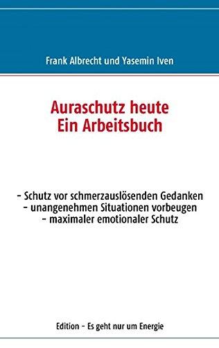 Auraschutz heute: Ein Arbeitsbuch