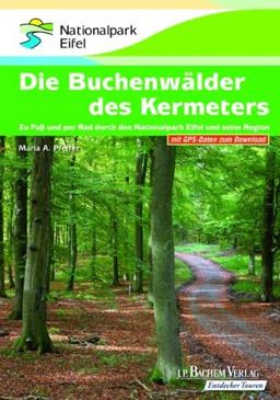 Die Buchenwälder des Kermeters: Zu Fuß und per Rad durch den Nationalpark Eifel und seine Region