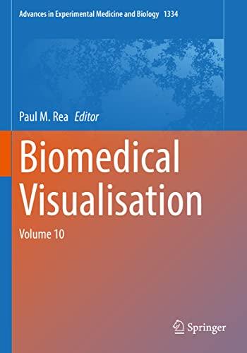 Biomedical Visualisation: Volume 10 (Advances in Experimental Medicine and Biology, 1334, Band 1334)