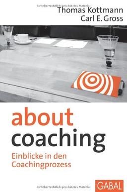 About Coaching: Einblicke in den Coachingprozess