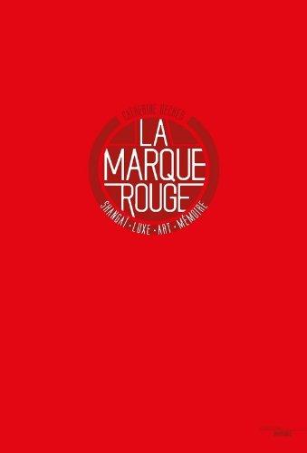 La marque rouge : Shanghai, luxe, art et mémoire