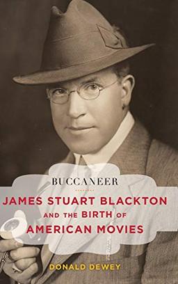 Buccaneer: James Stuart Blackton and the Birth of American Movies (Film and History)