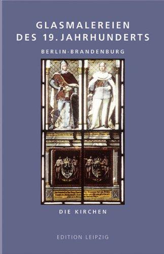 Glasmalereien des 19. Jahrhunderts Berlin Brandenburg: Die Kirchen