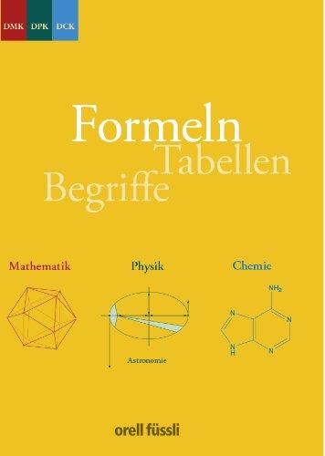 Formeln, Tabellen, Begriffe: Mathematik - Physik - Chemie Sekundarstufe II