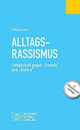 Alltagsrassimsus: Feindschaft gegen "Fremde" und "Andere" (Politisches Fachbuch)