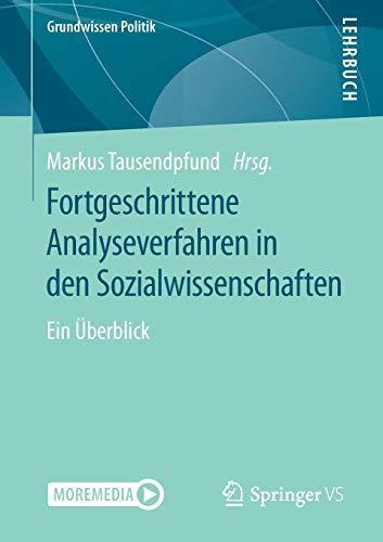 Fortgeschrittene Analyseverfahren in den Sozialwissenschaften: Ein Überblick (Grundwissen Politik)