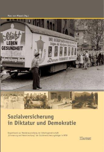 Sozialversicherung in Diktatur und Demokratie: Begleitband zur Wanderausstellung der Arbeitsgemeinschaft &#34;Erinnerung und Verantwortung&#34; der ... der Sozialversicherungsträger in NRW