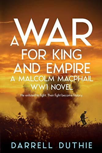 A War for King and Empire: A Malcolm MacPhail WW1 novel (Malcolm MacPhail WW1 series, Band 3)