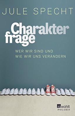 Charakterfrage: Wer wir sind und wie wir uns verändern