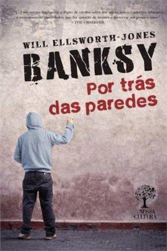 Banksy. Por Trás das Paredes - Volume 1 (Em Portuguese do Brasil)