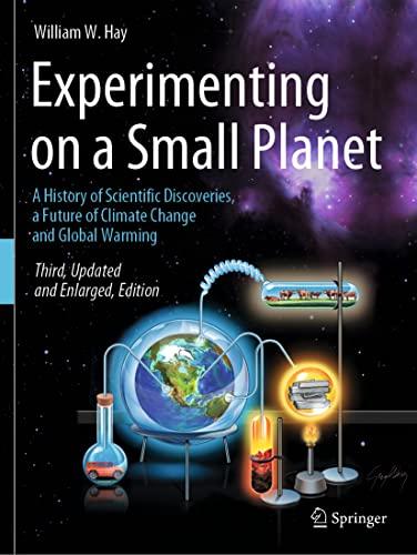 Experimenting on a Small Planet: A History of Scientific Discoveries, a Future of Climate Change and Global Warming