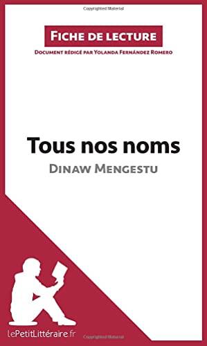 Tous nos noms de Dinaw Mengestu (Fiche de lecture) : Analyse complète et résumé détaillé de l'oeuvre