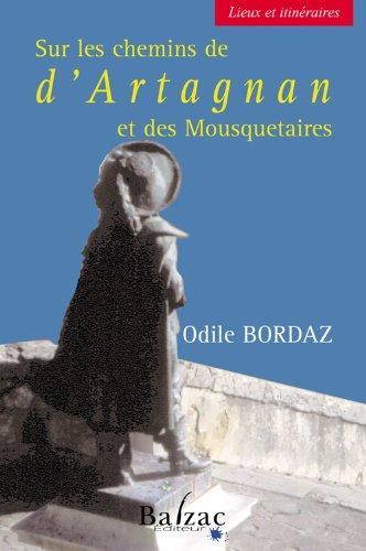 Sur les chemins de d'Artagnan et des mousquetaires : lieux et itinéraires