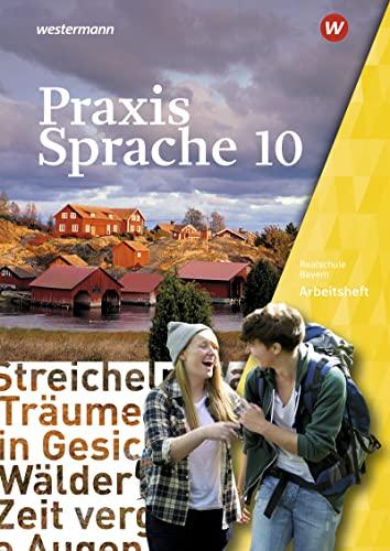 Praxis Sprache / Praxis Sprache - Ausgabe 2016 für Bayern: Ausgabe 2016 für Bayern / Arbeitsheft 10