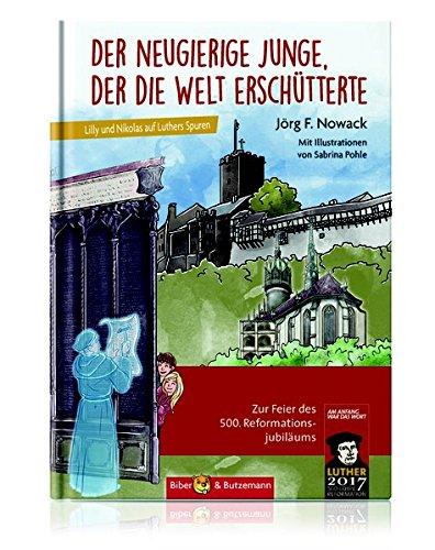 Der neugierige Junge, der die Welt erschütterte: Lilly und Nikolas auf Luthers Spuren