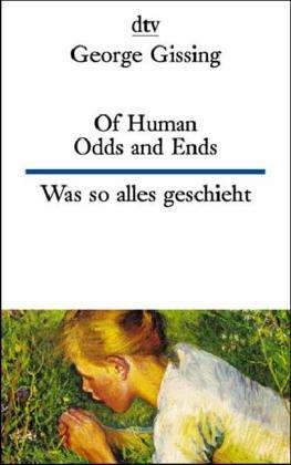 Of Human Odds and Ends /Was so alles geschieht: Engl. /Dt.