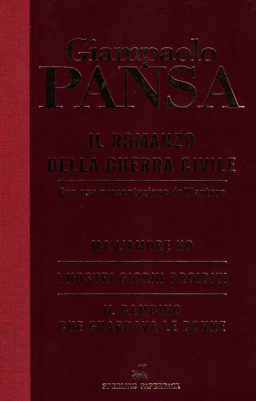 Il romanzo della guerra civile: Ma l'amore no-I nostri giorni proibiti-Il bambino che guardava le donne