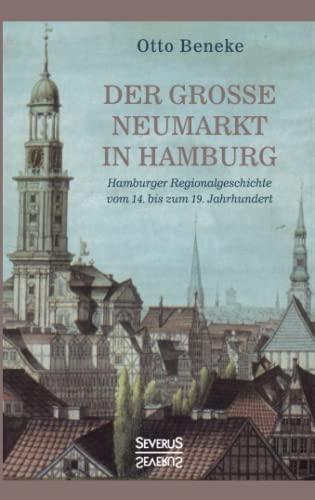 Der große Neumarkt in Hamburg: Hamburger Regionalgeschichte vom 14. bis zum 19. Jahrhundert