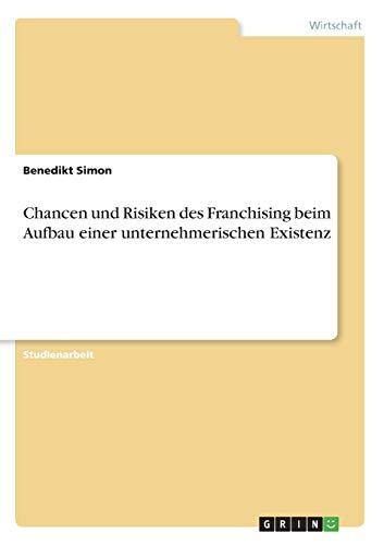 Chancen und Risiken des Franchising beim Aufbau einer unternehmerischen Existenz