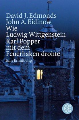 Wie Ludwig Wittgenstein Karl Popper mit dem Feuerhaken drohte: Eine Ermittlung