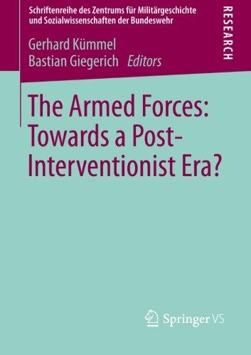 The Armed Forces: Towards a Post-Interventionist Era? (Schriftenreihe des Zentrums für Militärgeschichte und Sozialwissenschaften der Bundeswehr)