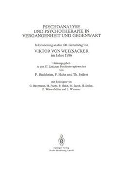 Psychoanalyse und Psychotherapie in der Vergangenheit und Gegenwart: In Erinnerung an den 100. Geburtstag von Viktor von Weizsäcker im Jahre 1986