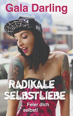 Radikale Selbstliebe: Feier dich selbst!