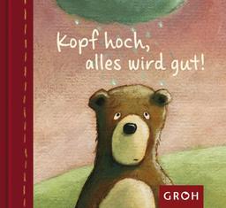 Kopf hoch, alles wird gut!