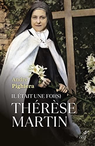 Il était une foi(s) Thérèse Martin : sainte Thérèse à tous les temps