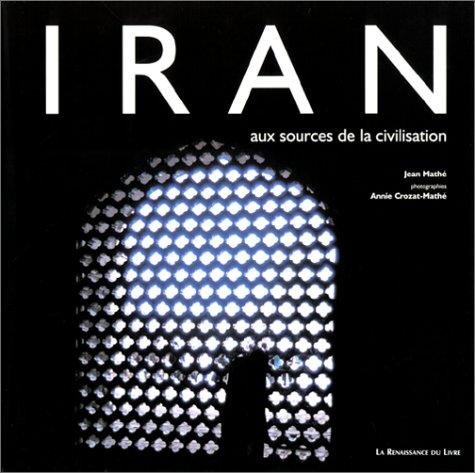 Iran : aux sources de la civilisation