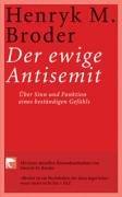 Der ewige Antisemit: Über Sinn und Funktion eines beständigen Gefühls