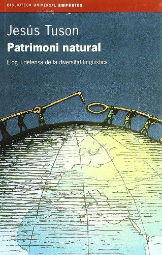 Patrimoni natural : elogi i defensa de la diversitat lingüística (BIBLIOTECA UNIVERSAL EMPURIES)