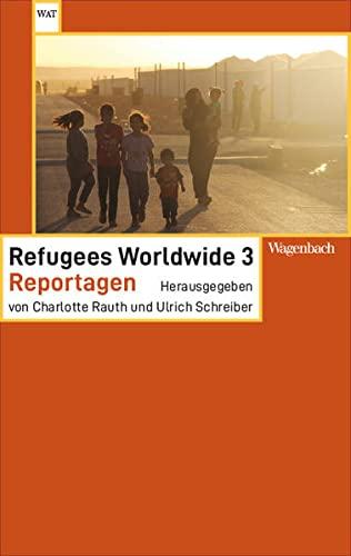 Refugees Worldwide 3 - Reportagen (Wagenbachs andere Taschenbücher)