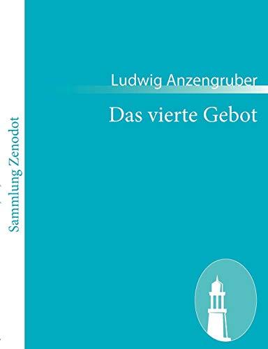 Das vierte Gebot: Volksstück in vier Akten