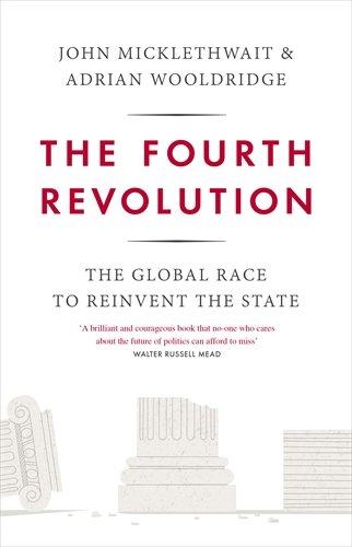 The Fourth Revolution: The Global Race to Reinvent the State