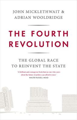 The Fourth Revolution: The Global Race to Reinvent the State