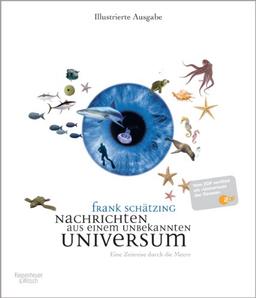 Nachrichten aus einem unbekannten Universum: Eine Zeitreise durch die Meere Illustrierte Neuausgabe zur ZDF-Serie