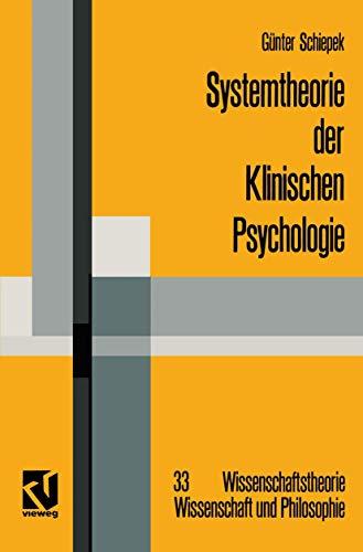 Systemtheorie der Klinischen Psychologie: Beiträge zu ausgewählten Problemstellungen (Wissenschaftstheorie, Wissenschaft und Philosophie, 33, Band 33)