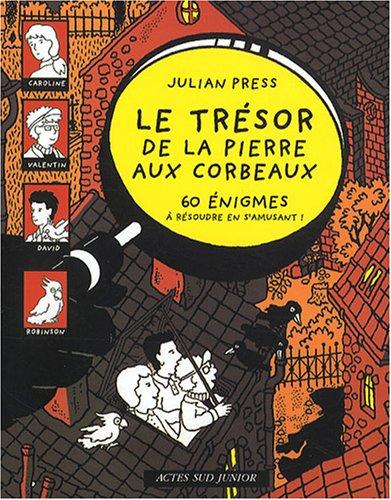 Le trésor de la pierre aux corbeaux : 60 énigmes à résoudre en s'amusant !