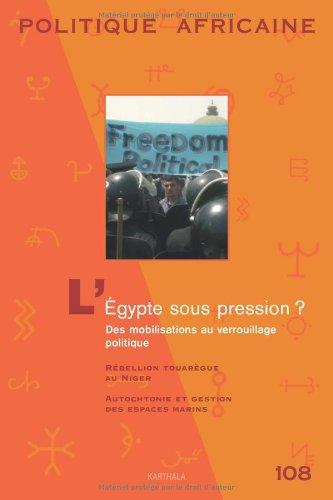 Politique africaine, n° 108. L'Egypte sous pression ? : des mobilisations au verrouillage politique