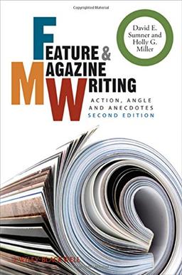 Feature and Magazine Writing: Action, Angle and Anecdotes