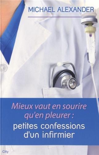 Mieux vaut en sourire qu'en pleurer : petites confessions d'un infirmier