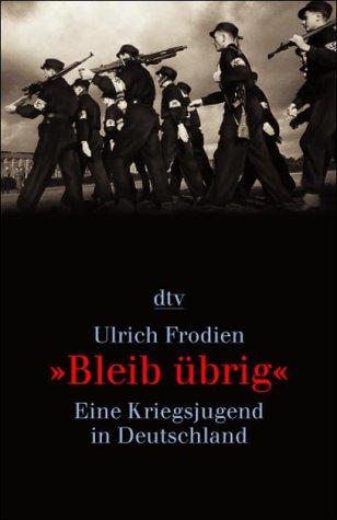 »Bleib übrig«: Eine Kriegsjugend in Deutschland