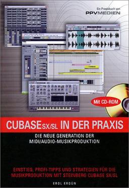 Cubase SX/SL in der Praxis: Die neue Generation der MIDI /Audio-Musikproduktion