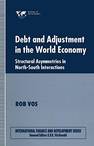 Debt and Adjustment in the World Economy: Structural Asymmetries in North-South Interactions (International Finance and Development)