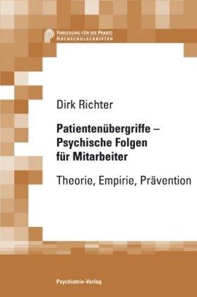 Patientenübergriffe - Psychische Folgen für Mitarbeiter: Theorie, Empirie, Prävention